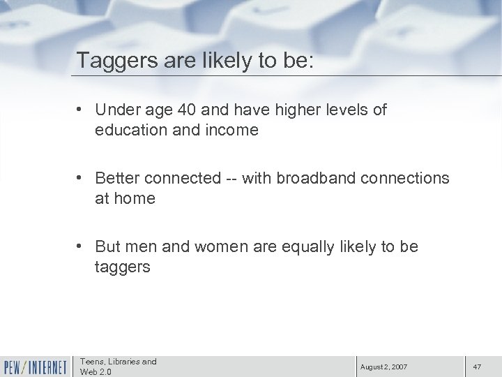 Taggers are likely to be: • Under age 40 and have higher levels of