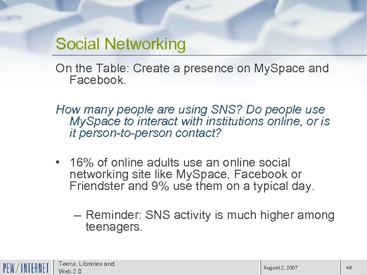 Social Networking On the Table: Create a presence on My. Space and Facebook. How