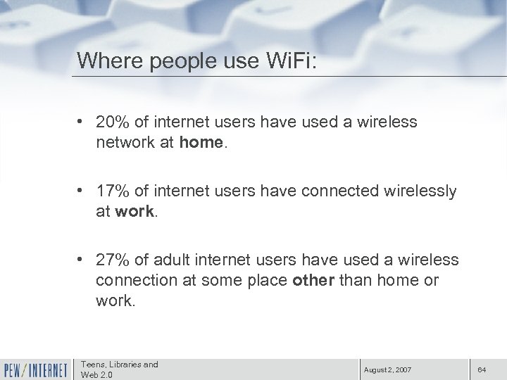 Where people use Wi. Fi: • 20% of internet users have used a wireless