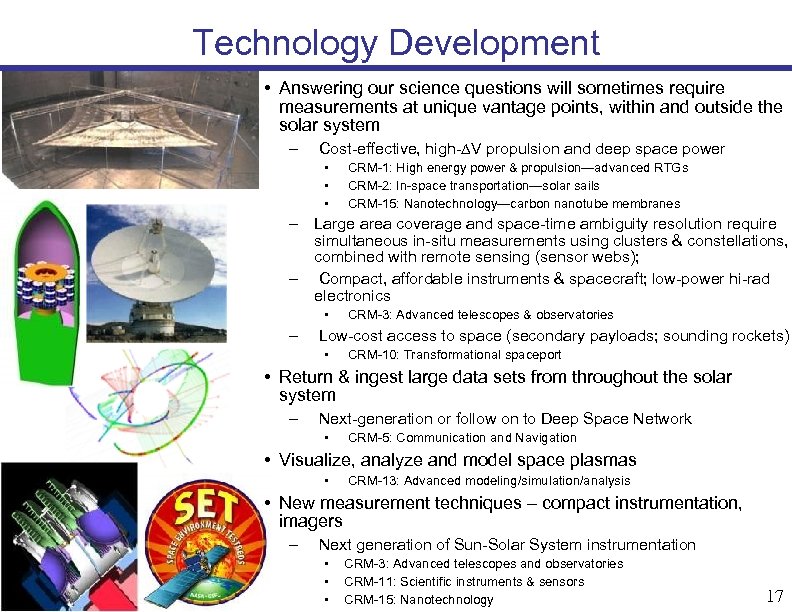 Technology Development • Answering our science questions will sometimes require measurements at unique vantage