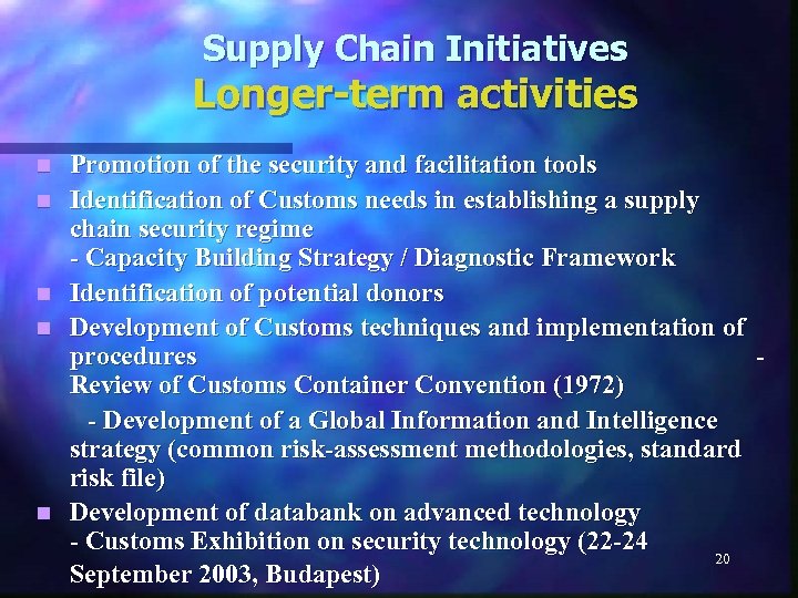 Supply Chain Initiatives Longer-term activities Promotion of the security and facilitation tools n Identification