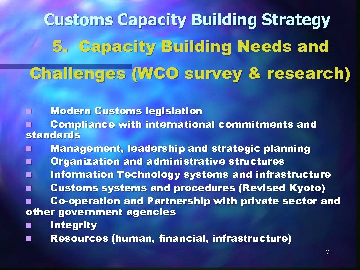 Customs Capacity Building Strategy 5. Capacity Building Needs and Challenges (WCO survey & research)