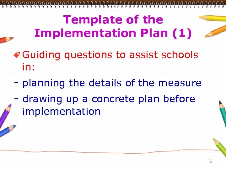 Template of the Implementation Plan (1) Guiding questions to assist schools in: - planning