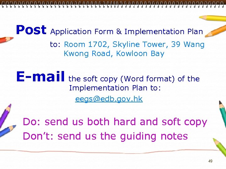 Post Application Form & Implementation Plan to: Room 1702, Skyline Tower, 39 Wang Kwong