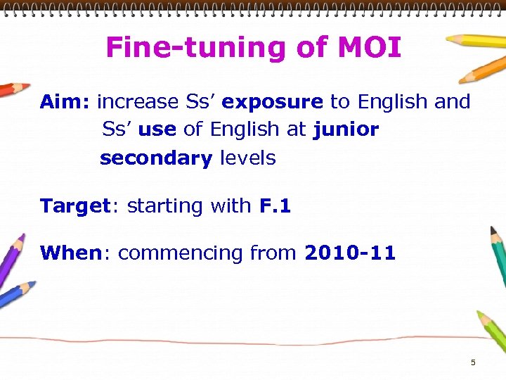 Fine-tuning of MOI Aim: increase Ss’ exposure to English and Ss’ use of English