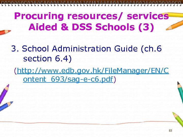 Procuring resources/ services Aided & DSS Schools (3) 3. School Administration Guide (ch. 6