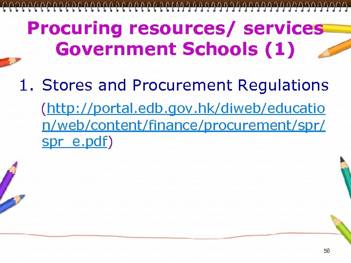 Procuring resources/ services Government Schools (1) 1. Stores and Procurement Regulations (http: //portal. edb.