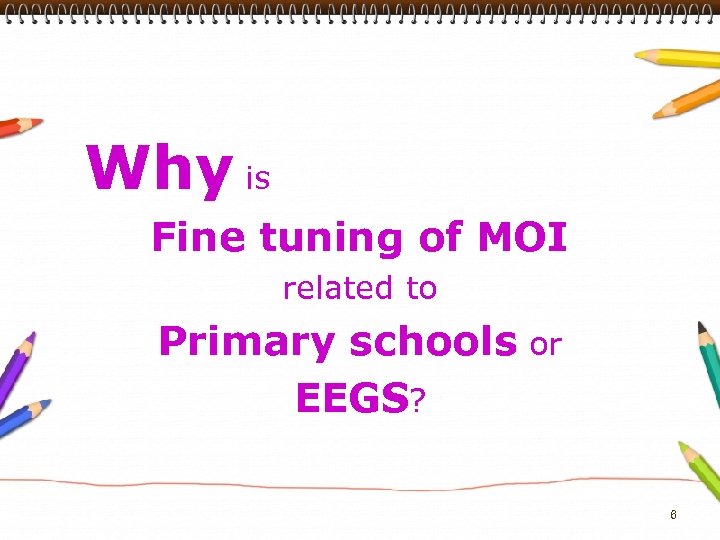 Why is Fine tuning of MOI related to Primary schools or EEGS? 6 