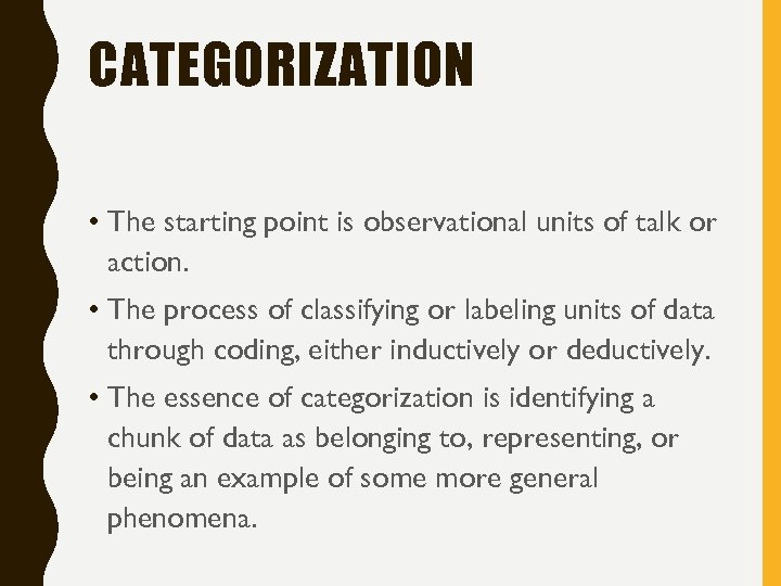 CATEGORIZATION • The starting point is observational units of talk or action. • The