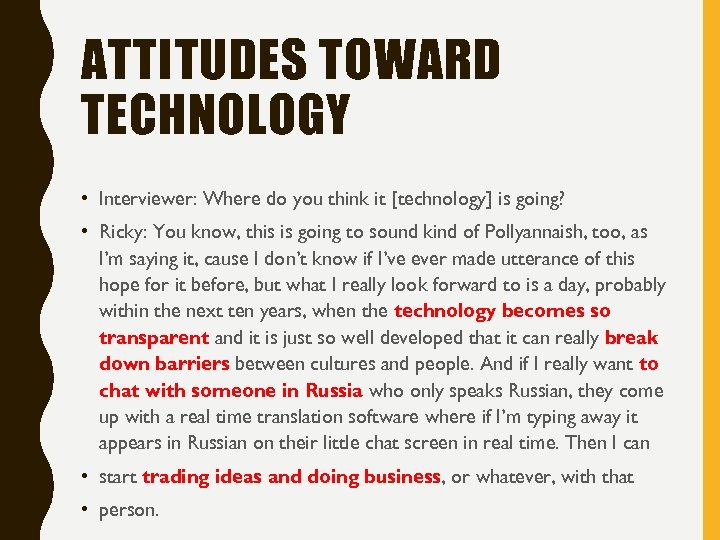 ATTITUDES TOWARD TECHNOLOGY • Interviewer: Where do you think it [technology] is going? •
