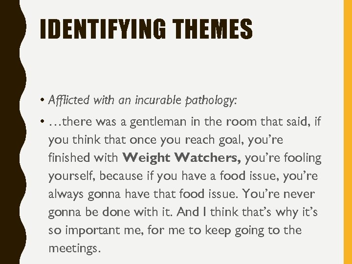 IDENTIFYING THEMES • Afflicted with an incurable pathology: • …there was a gentleman in