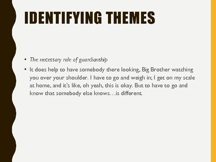 IDENTIFYING THEMES • The necessary role of guardianship • It does help to have