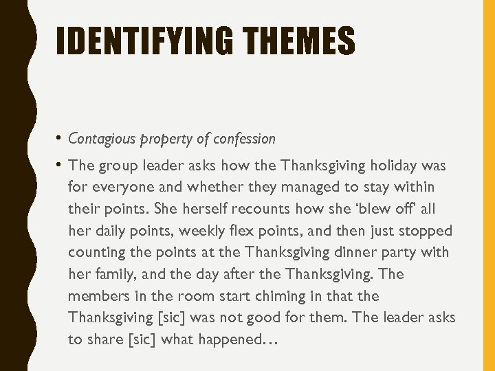 IDENTIFYING THEMES • Contagious property of confession • The group leader asks how the
