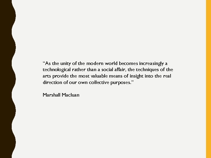 “As the unity of the modern world becomes increasingly a technological rather than a