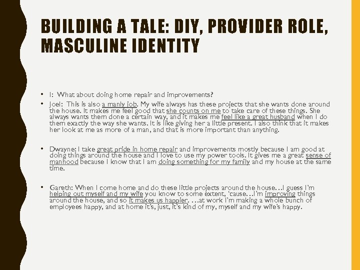 BUILDING A TALE: DIY, PROVIDER ROLE, MASCULINE IDENTITY • I: What about doing home