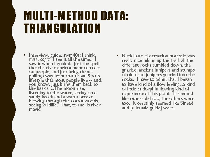 MULTI-METHOD DATA: TRIANGULATION • Interview, guide, swm 40 s: I think, river magic. .