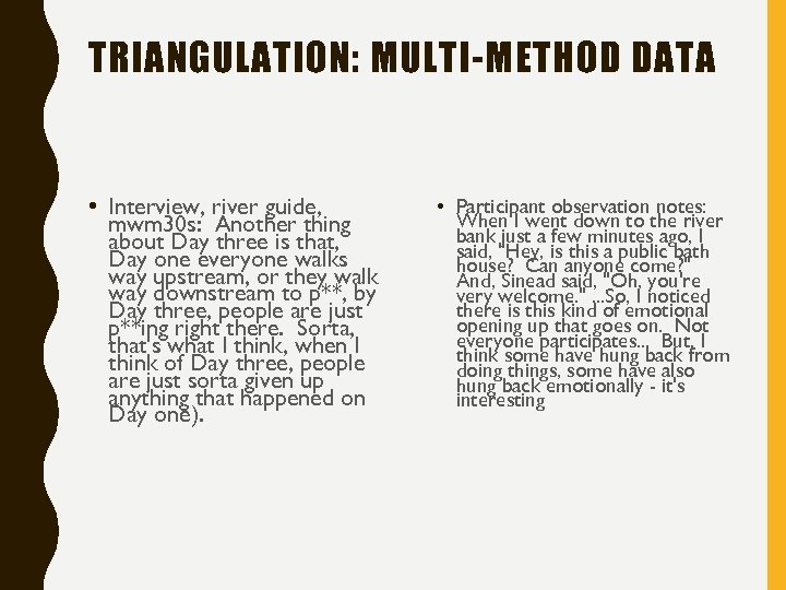 TRIANGULATION: MULTI-METHOD DATA • Interview, river guide, mwm 30 s: Another thing about Day