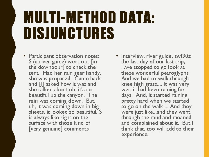 MULTI-METHOD DATA: DISJUNCTURES • Participant observation notes: S (a river guide) went out [in