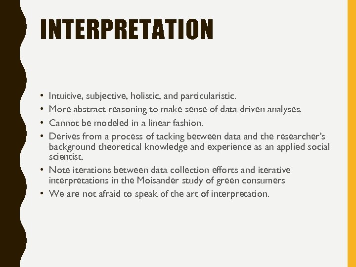 INTERPRETATION Intuitive, subjective, holistic, and particularistic. More abstract reasoning to make sense of data