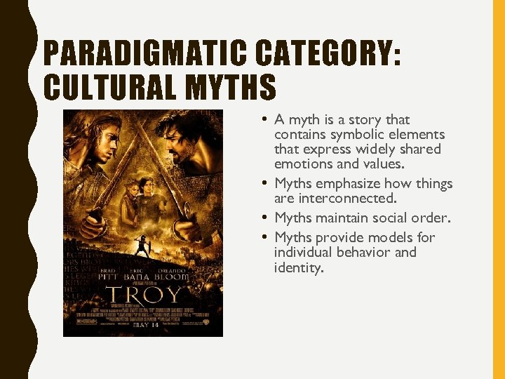 PARADIGMATIC CATEGORY: CULTURAL MYTHS • A myth is a story that contains symbolic elements