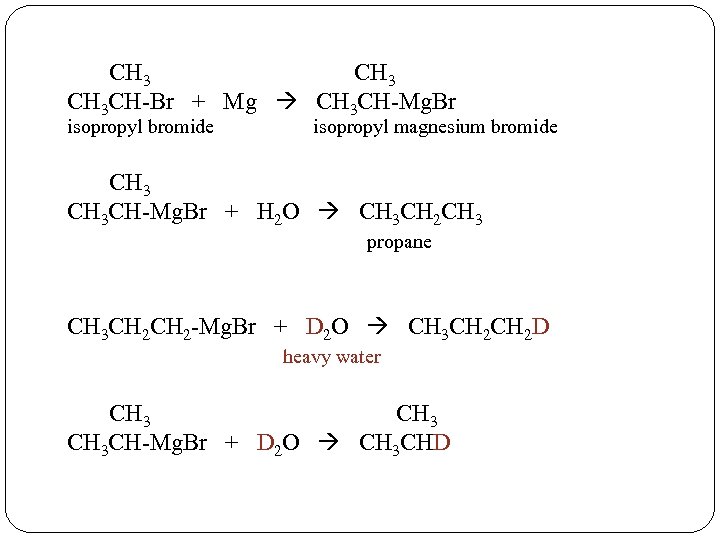  CH 3 CH 3 CH-Br + Mg CH 3 CH-Mg. Br isopropyl bromide