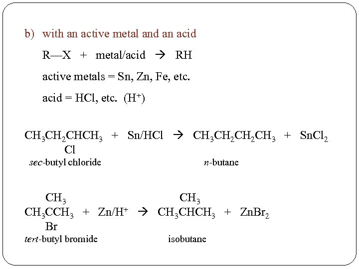 b) with an active metal and an acid R—X + metal/acid RH active metals