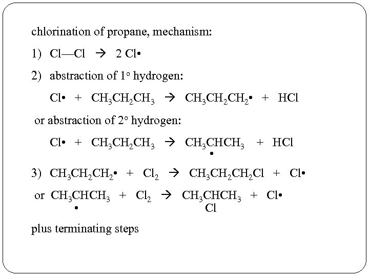 chlorination of propane, mechanism: 1) Cl—Cl 2 Cl • 2) abstraction of 1 o