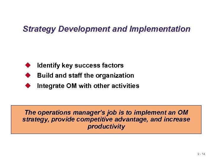 Strategy Development and Implementation u Identify key success factors u Build and staff the