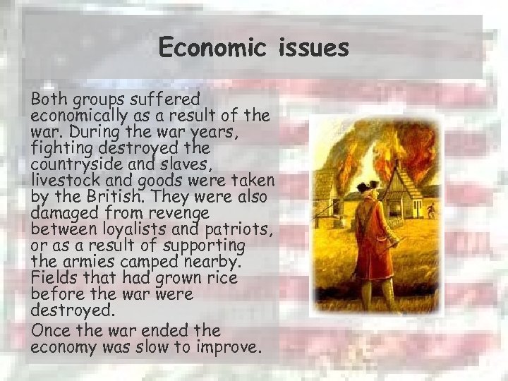 Economic issues Both groups suffered economically as a result of the war. During the