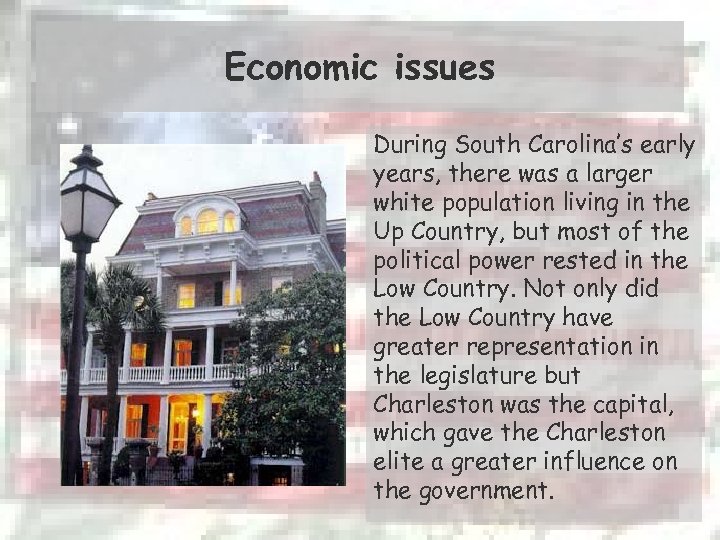 Economic issues During South Carolina’s early years, there was a larger white population living