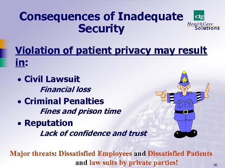 Consequences of Inadequate Security Violation of patient privacy may result in: · Civil Lawsuit