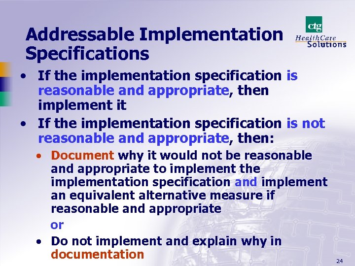 Addressable Implementation Specifications • If the implementation specification is reasonable and appropriate, then implement
