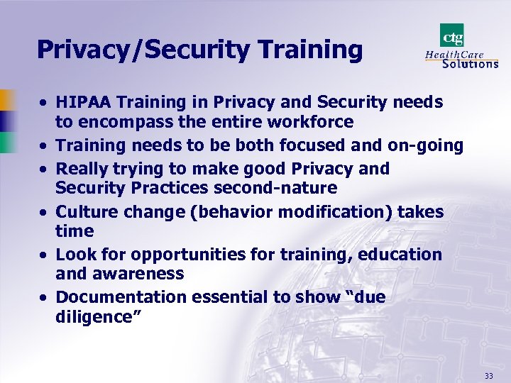 Privacy/Security Training · HIPAA Training in Privacy and Security needs to encompass the entire