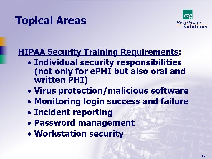 Topical Areas HIPAA Security Training Requirements: · Individual security responsibilities (not only for e.
