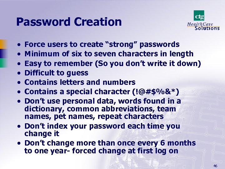 Password Creation · · · · Force users to create “strong” passwords Minimum of