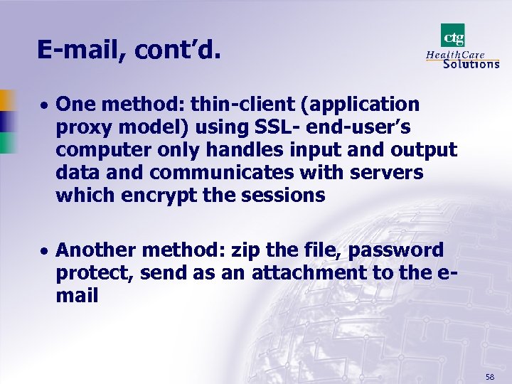 E-mail, cont’d. · One method: thin-client (application proxy model) using SSL- end-user’s computer only