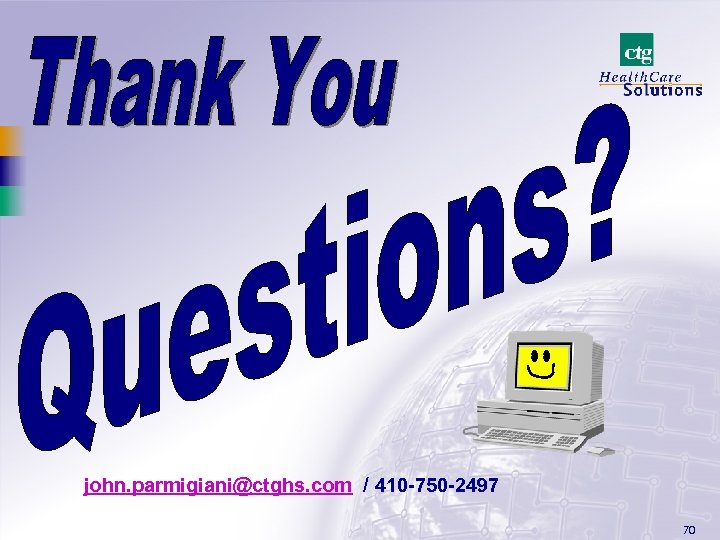 john. parmigiani@ctghs. com / 410 -750 -2497 70 