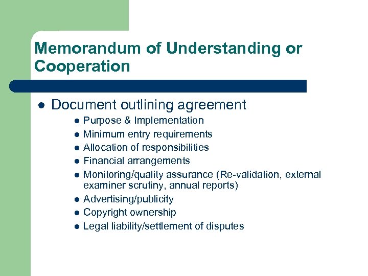 Memorandum of Understanding or Cooperation l Document outlining agreement l l l l Purpose