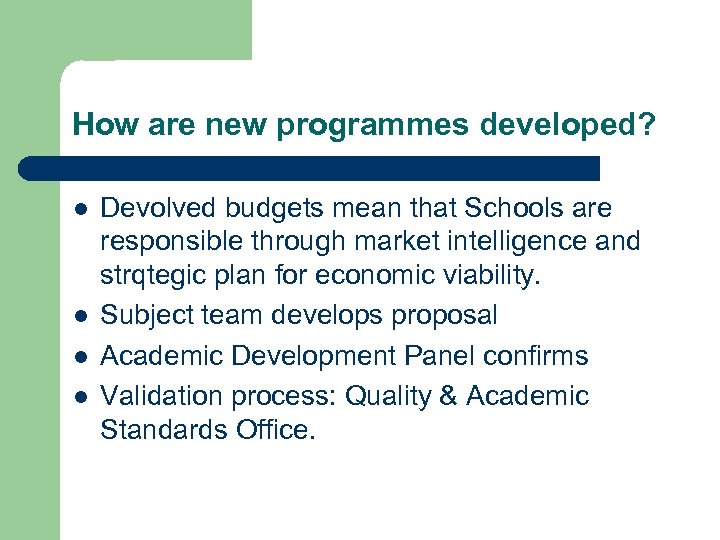 How are new programmes developed? l l Devolved budgets mean that Schools are responsible