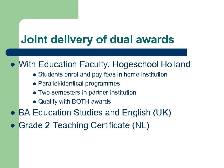 Joint delivery of dual awards l With Education Faculty, Hogeschool Holland l l l