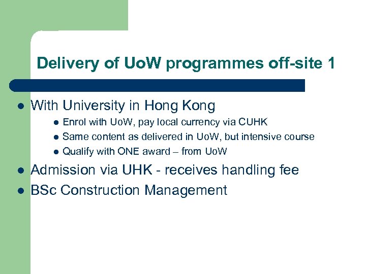 Delivery of Uo. W programmes off-site 1 l With University in Hong Kong l