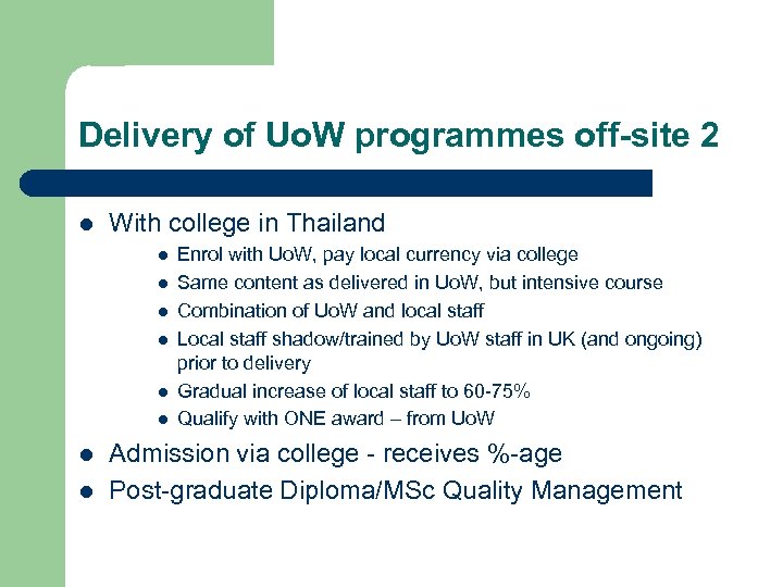 Delivery of Uo. W programmes off-site 2 l With college in Thailand l l