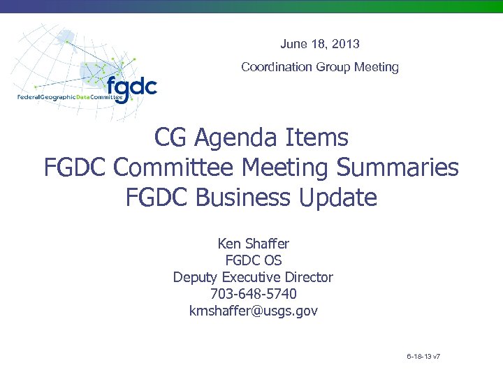 June 18, 2013 Coordination Group Meeting CG Agenda Items FGDC Committee Meeting Summaries FGDC