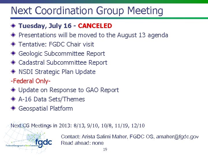 Next Coordination Group Meeting Tuesday, July 16 - CANCELED Presentations will be moved to