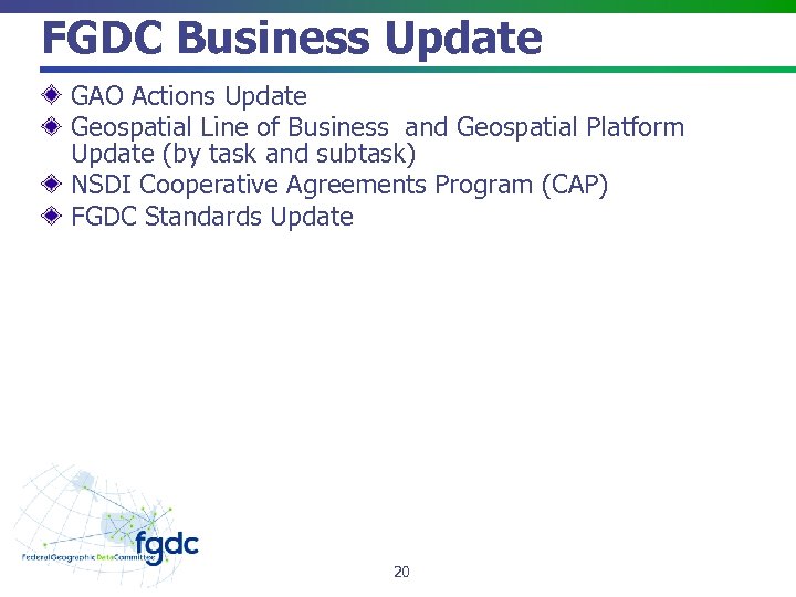 FGDC Business Update GAO Actions Update Geospatial Line of Business and Geospatial Platform Update