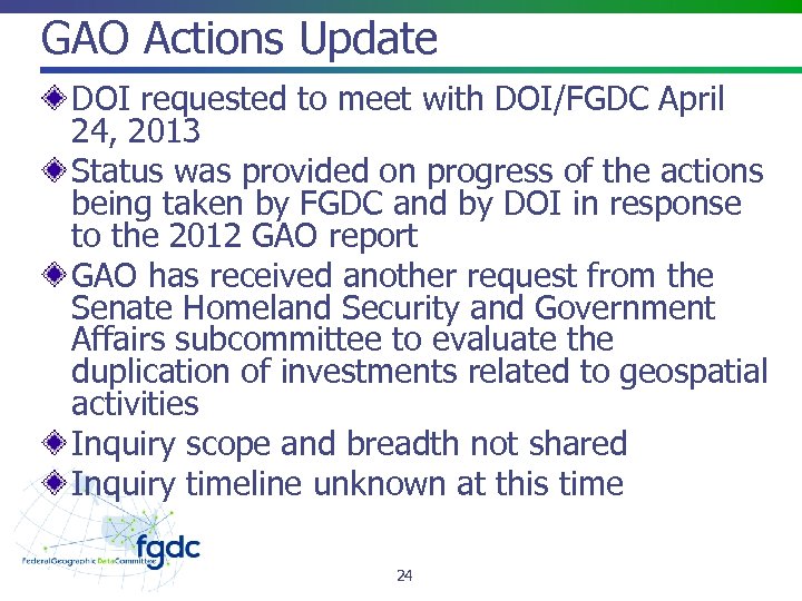 GAO Actions Update DOI requested to meet with DOI/FGDC April 24, 2013 Status was