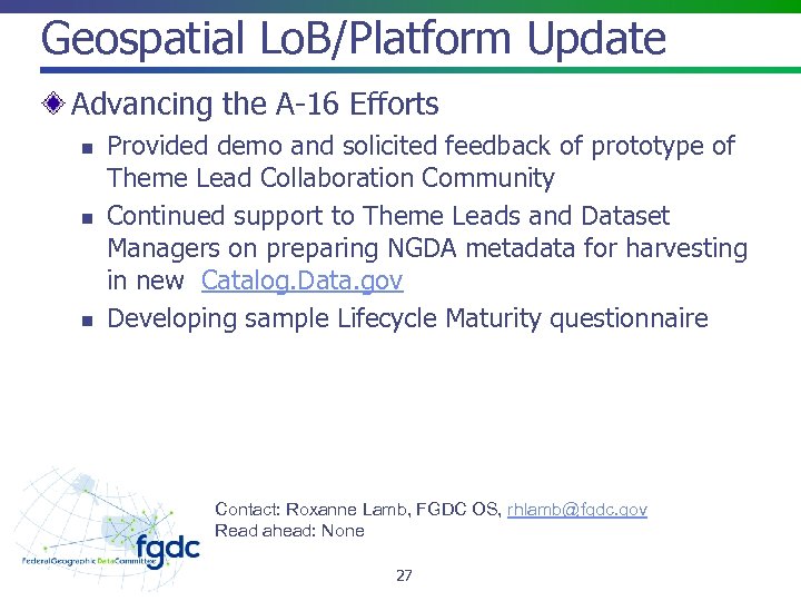 Geospatial Lo. B/Platform Update Advancing the A-16 Efforts n n n Provided demo and