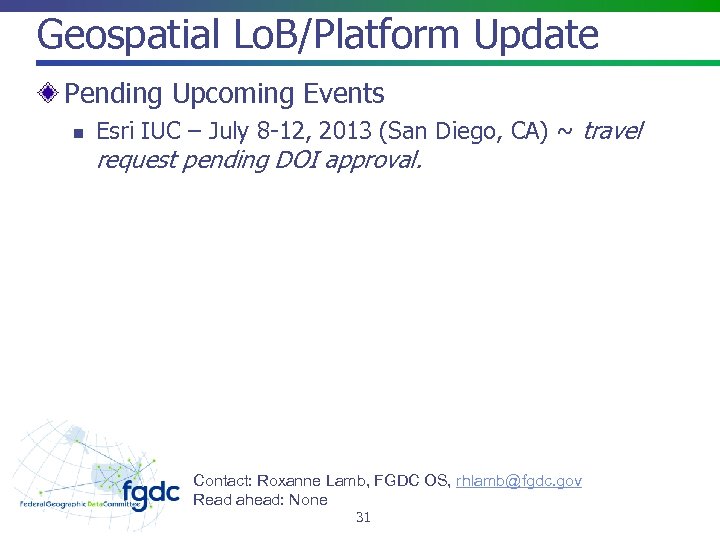 Geospatial Lo. B/Platform Update Pending Upcoming Events n Esri IUC – July 8 -12,
