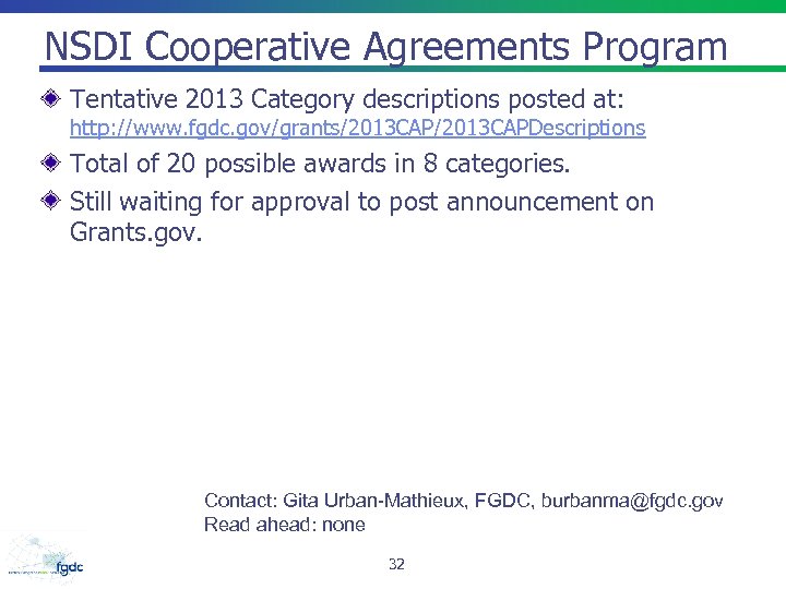 NSDI Cooperative Agreements Program Tentative 2013 Category descriptions posted at: http: //www. fgdc. gov/grants/2013
