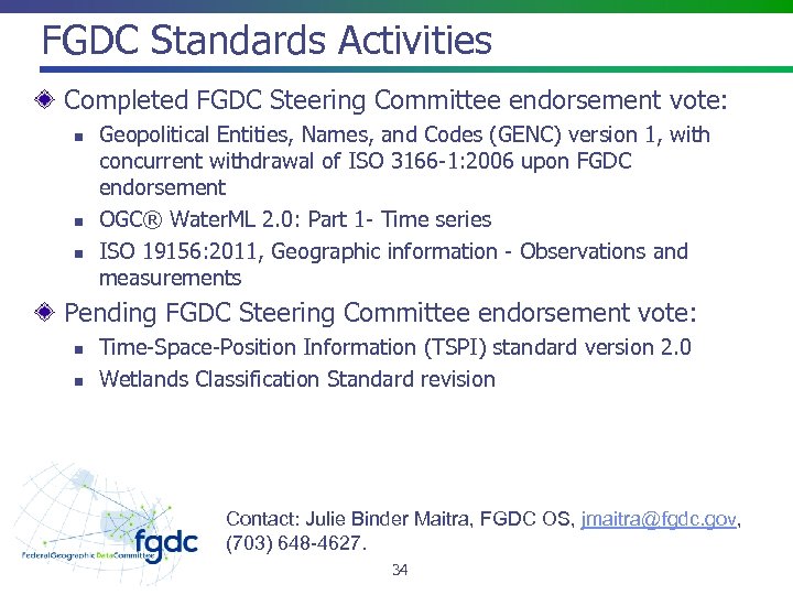 FGDC Standards Activities Completed FGDC Steering Committee endorsement vote: n n n Geopolitical Entities,